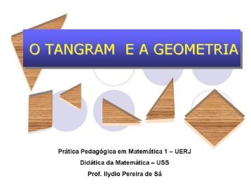 o TANGRAM E A GEOMETRIA - A Magia da MatemÃ¡tica