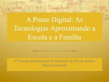 A Ponte Digital: As Tecnologias Aproximando a ... - WordPress.com