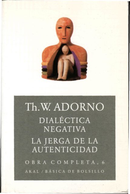 adorno-theodor-dialectica-negativa-y-la-jerga-de-la-autenticidad-1970-ed-akal-2005