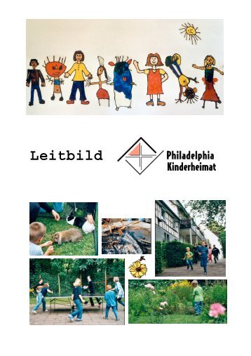 Leitbild Philadelphia-Kinderheimat - Der Philadelphia-Verein eV