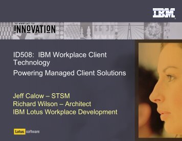 ID508: IBM Workplace Client Technology Powering ... - Lotus Sandbox