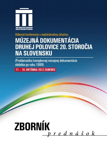 ZbornÃ­k z konferencie (PDF) - ZvÃ¤z mÃºzeÃ­ na Slovensku