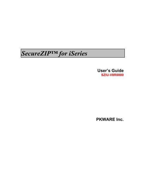 SecureZIP™ for iSeries User's Guide - PKWare