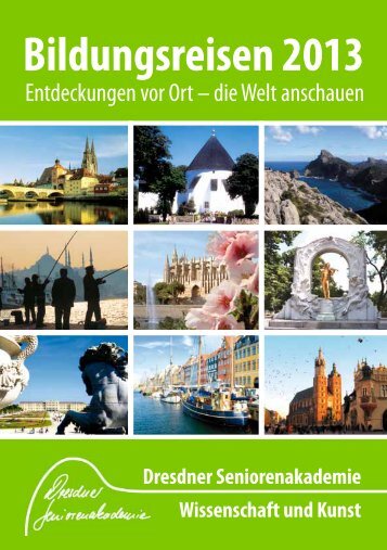 Bildungsreisen 2013 - Dresdner Seniorenakademie Wissenschaft ...