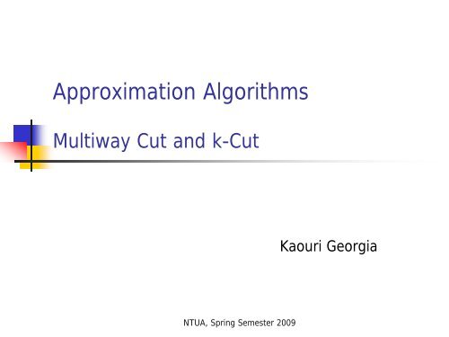 Approximation Algorithms Multiway Cut and k-Cut - Corelab