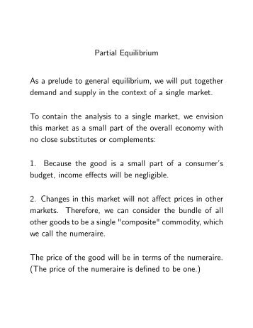 Partial Equilibrium As a prelude to general equilibrium, we will put ...