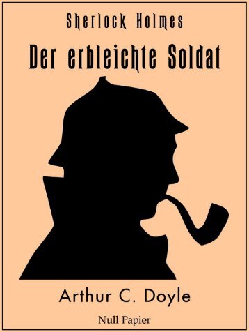 Sherlock Holmes – Der erbleichte Soldat und weitere Detektivgeschichten