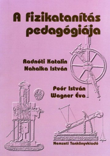 A fizikatanÃ­tÃ¡s pedagÃ³giÃ¡ja cÃ­mÅ± felsÅoktatÃ¡si tankÃ¶nyv(letÃ¶lthetÅ ...