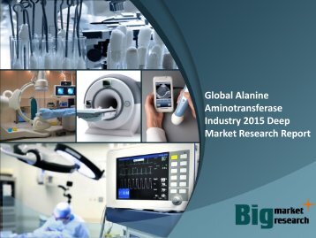 Global Alanine Aminotransferase Industry 2015 Deep Market Research Report