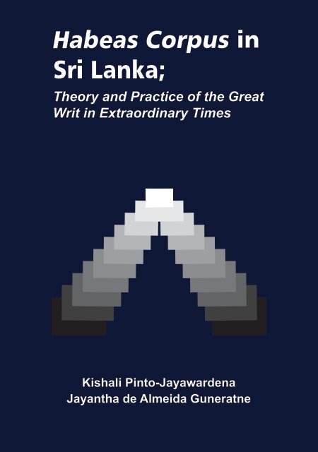 Habeas Corpus in Sri Lanka; Theory and Practice of the Great Writ ...