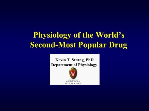 Physiology of the World's Second-Most Popular Drug