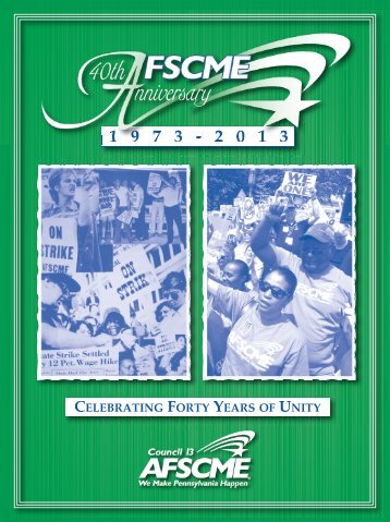 CELEBRATING FORTY YEARS OF UNITY - AFSCME Council 13