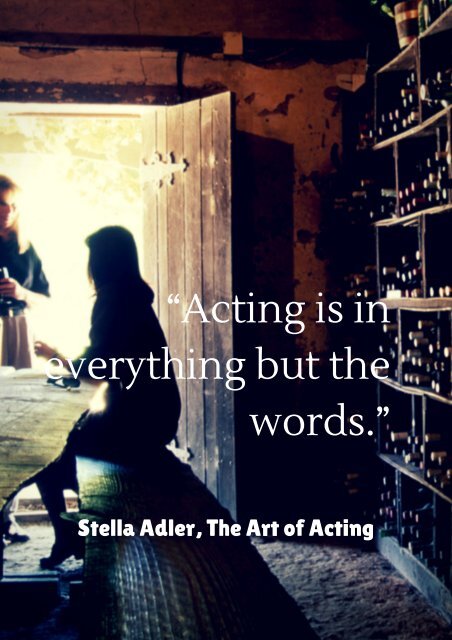 “Acting is in everything but the words.”