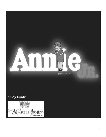 Annie JR. - study guide - The Children's Theatre of Cincinnati