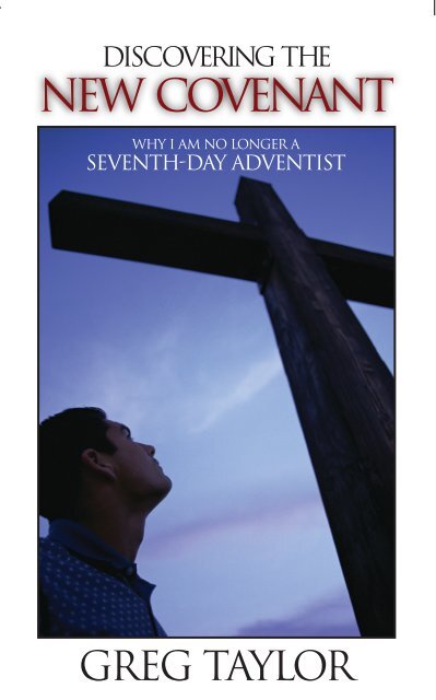 Discovering the New Covenant by Greg Taylor - exAdventist Outreach