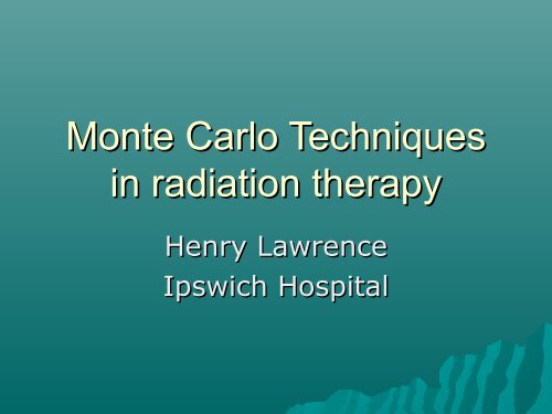 Monte Carlo Techniques in Radiation Therapy