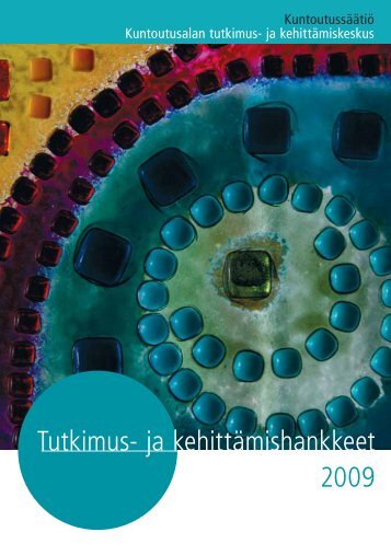 Tutkimus- ja kehittÃ¤mishankkeet 2009 (344 kt) - KuntoutussÃ¤Ã¤tiÃ¶