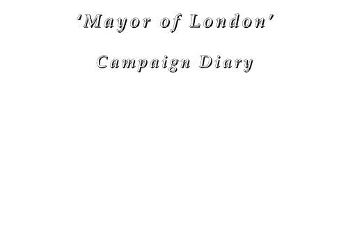 'Mayor of London' Campaign Diary - Art & Science