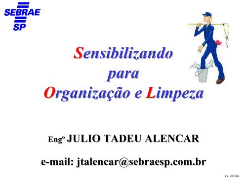 Sensibilizando para a OrganizaÃ§Ã£o & Limpeza - Sebrae