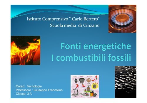 I combustibili fossili - Istituto Comprensivo di Santa Vittoria d'Alba