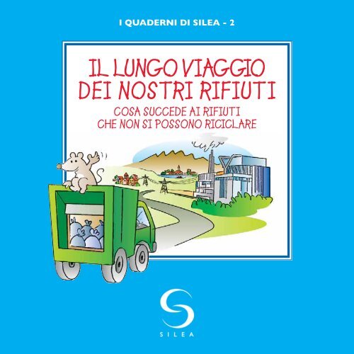 IL LUNGO VIAGGIO DEI NOSTRI RIFIUTI - Silea SpA