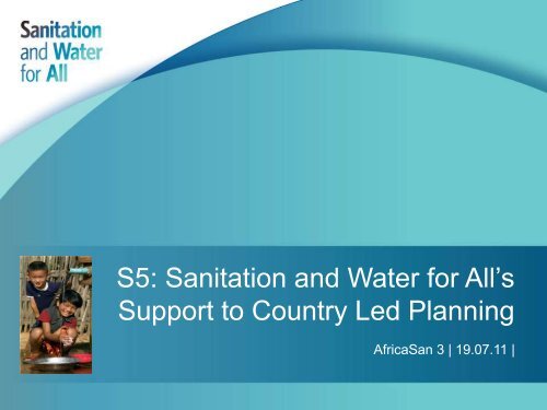 S5: Sanitation and Water for All's Support to Country Led Planning