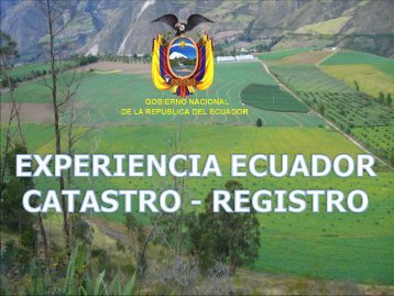 Experiencia Ecuador: Catastro-Registro â SIGTIERRAS