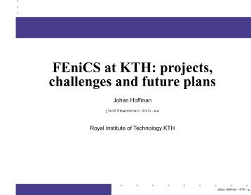 FEniCS at KTH: projects, challenges and future plans - FEniCS Project