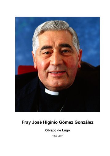 Fray JosÃ© Higinio GÃ³mez GonzÃ¡lez - DiÃ³cesis de Lugo