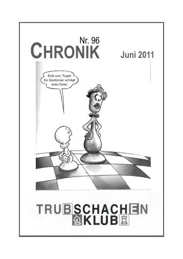 CHRONIK Juni 2011 Nr. 96 - Schachklub Trubschachen