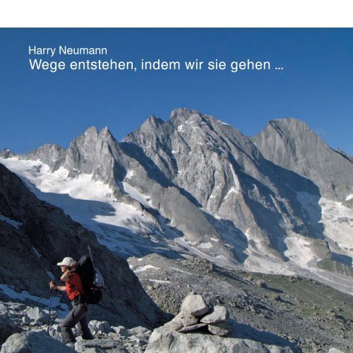 Wege entstehen, indem wir sie gehen ... - Harry Neumann