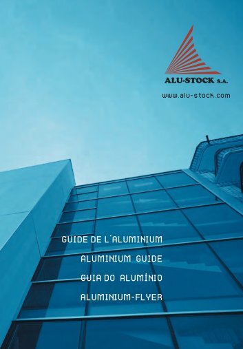 GUIDE DE L'ALUMINIUM ALUMINIUM GUIDE GUIA DO ... - Alu-Stock
