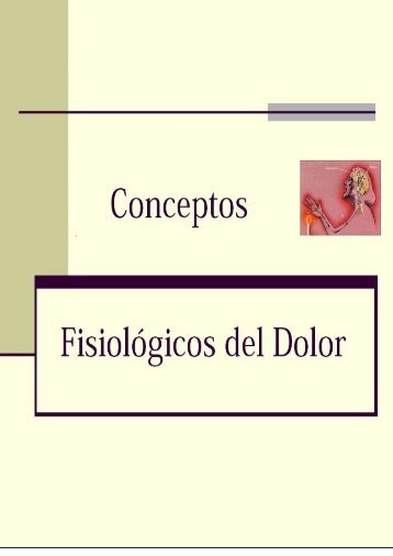 CONCEPTOS FISIOLÓGICOS DEL DOLOR 