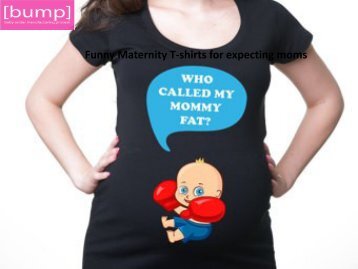 Funny Maternity T-shirts for expecting moms