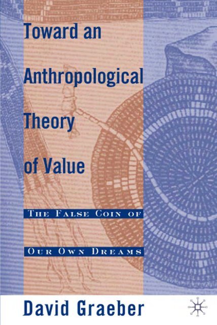 Graeber, David - Toward An Anthropological Theory of value