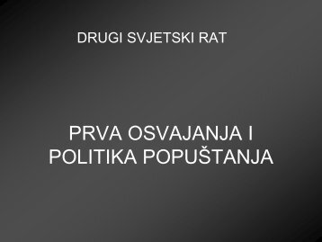 PRVA OSVAJANJA I POLITIKA POPUŠTANJA