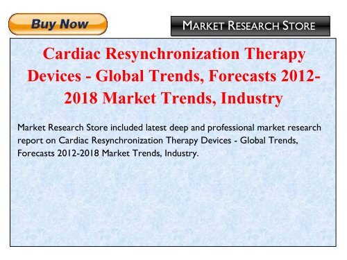 Cardiac Resynchronization Therapy Devices - Global Trends, Forecasts 2012-2018 Market Trends, Industry 