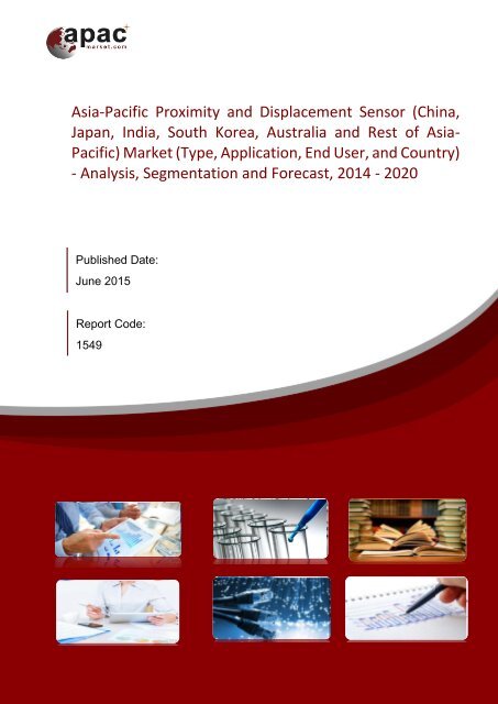 Asia-Pacific Proximity and Displacement Sensor Market (Type, Application, End User, and Country) - Analysis, Segmentation and Forecast, 2014 – 2020