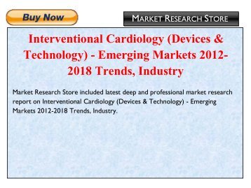 Interventional Cardiology (Devices & Technology) - Emerging Markets 2012-2018 Trends, Industry