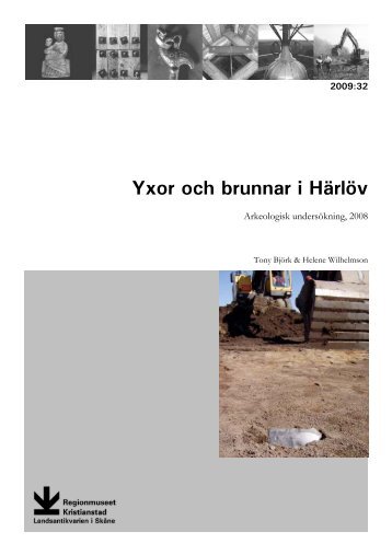 Yxor och brunnar i HÃ¤rlÃ¶v. Arkeologisk undersÃ¶kning 2008.