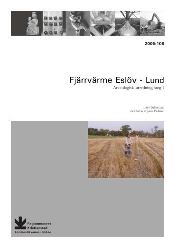 FjÃ¤rrvÃ¤rme EslÃ¶v-Lund. Arkeologisk utredning steg 1. Rapport 2005 ...