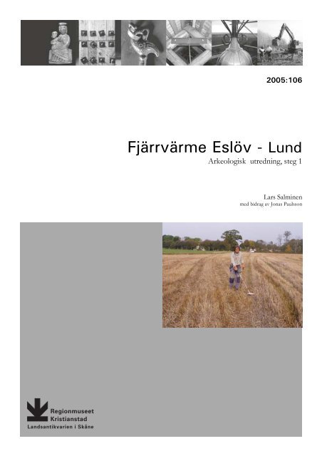 FjÃ¤rrvÃ¤rme EslÃ¶v-Lund. Arkeologisk utredning steg 1. Rapport 2005 ...