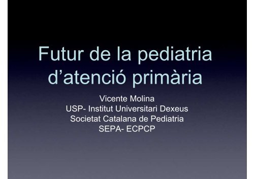 Futur de la pediatria en AP.pdf-Dr.Vicente Molina. - Societat ...