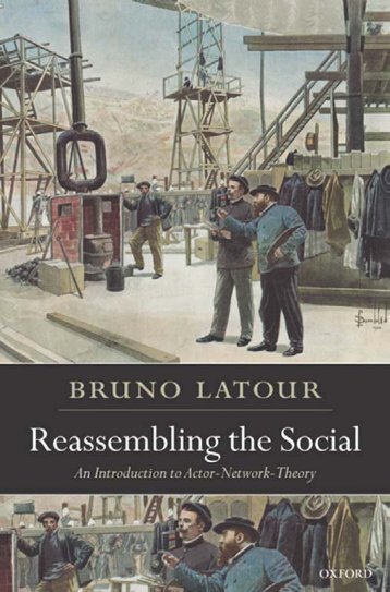 Reassembling the Social: An Introduction to Actor-Network-Theory ...