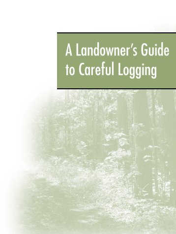 A Landowner's Guide to Careful Logging - the Ontario Woodlot ...