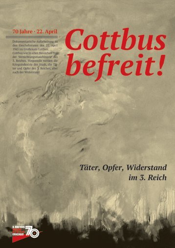 Cottbus befreit! Täter, Opfer, Widerstand im 3. Reich