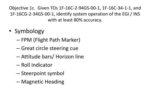 Objective 1c. Given TOs 1F-16C-2-94GS-00-1, 1F-16C-34 ... - NCATT