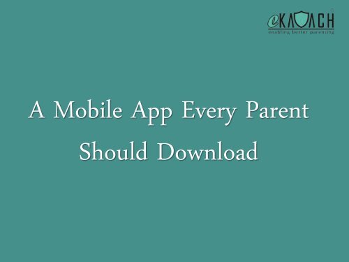 A Mobile App Every Parent Should Download