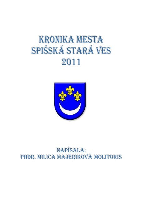 kronika MESTa SpišSká STará VES 2011 - Mesto Spišská Stará Ves