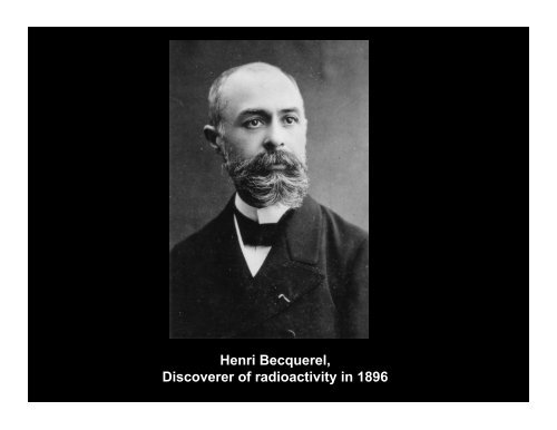 Henri Becquerel, Discoverer of radioactivity in 1896 - The Jeffrey ...